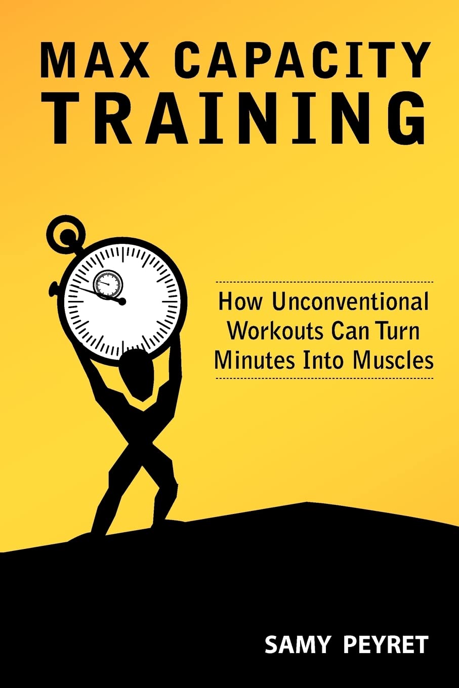 Max Capacity Training: How Unconventional Workouts Can Turn Minutes Into Muscles