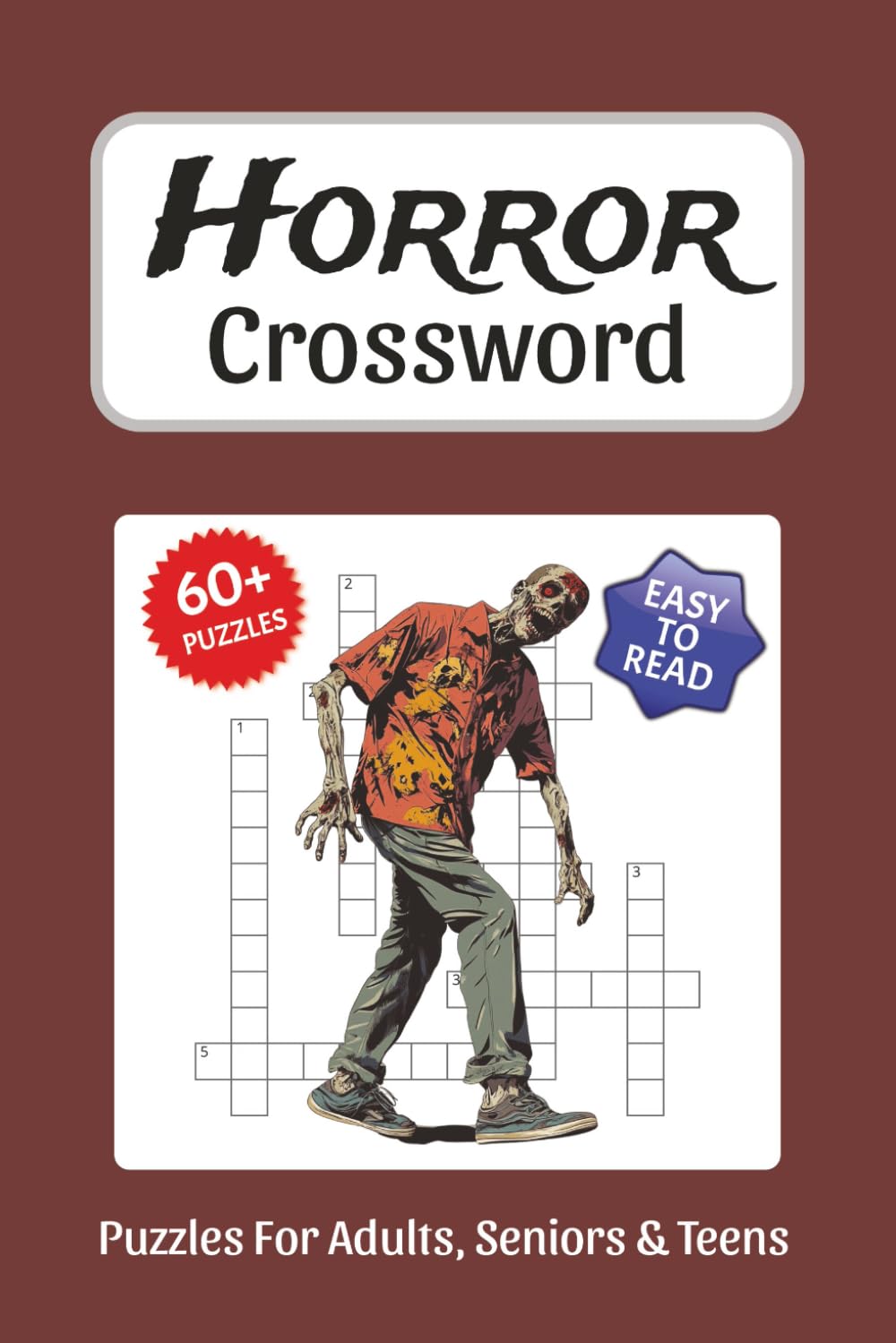 Horror Crossword Puzzles: Crossword Puzzles about Horror, Creepy, Scary and More, 6x9 ,120 pages, Easy to Read Print, Solutions Included, Gift for Vacations, Holidays, and Free Times