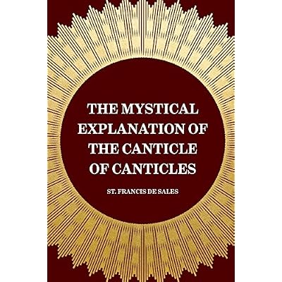 The Mystical Explanation of the Canticle of Canticles