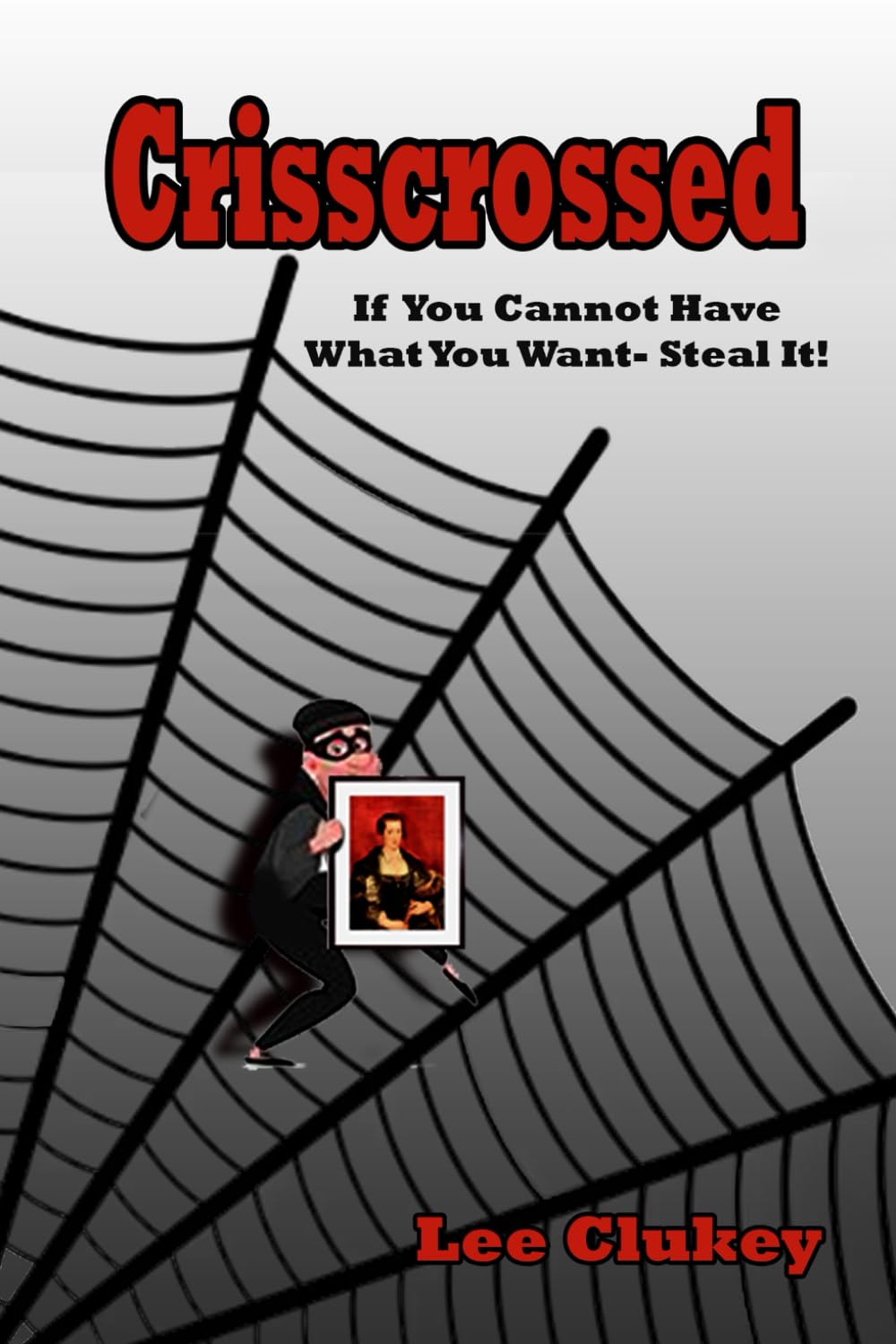 Crisscrossed: If You Cannot Have What You Want, Steal It!