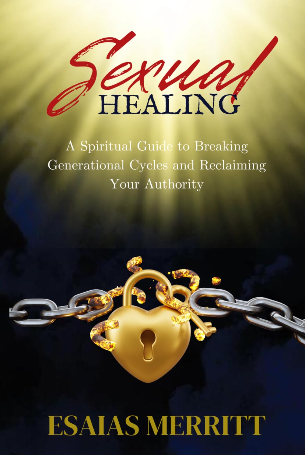 Sexual Healing: A Spiritual Guide to Breaking Generational Cycles and Reclaiming Your Authority