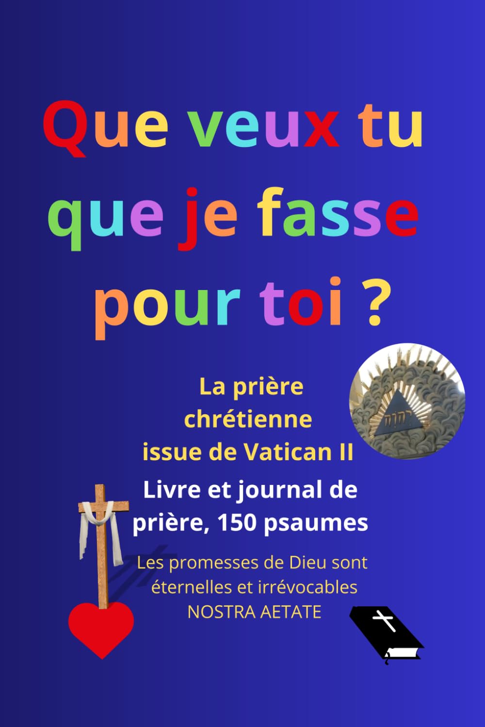 Livre et journal de prière, avec les 150 psaumes, de poche: Les promesses de Dieu sont éternelles et irrévocables (Nostra Aetate, Vatican II), que ... je fasse pour toi ? (Marc 10:51, Luc 18:41)