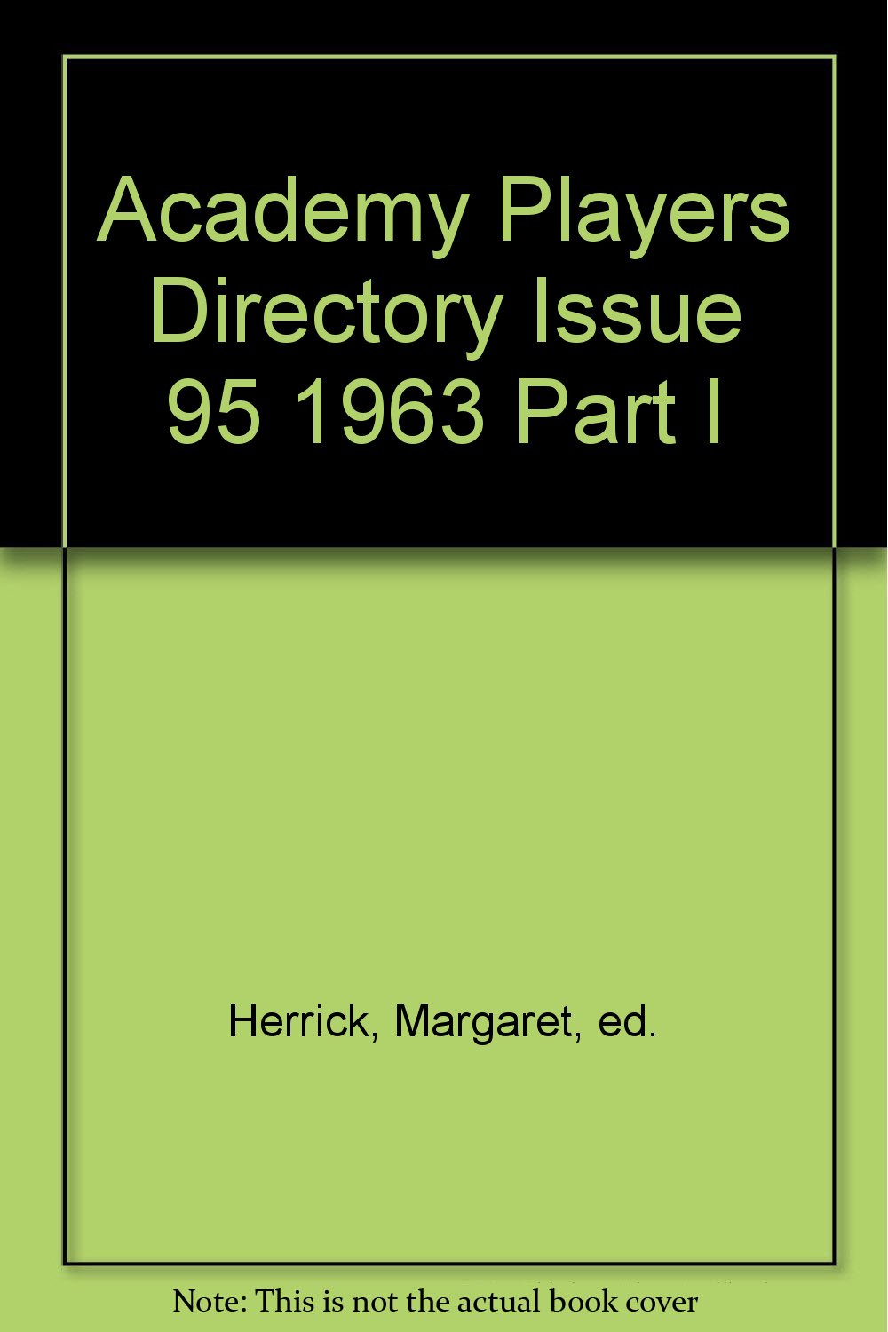 Academy Players Directory Issue 95 1963 Part I Herrick, Margaret, ed. Books