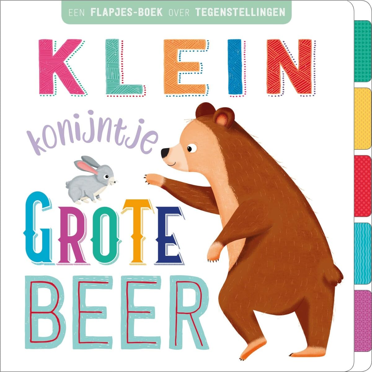 Klein konijntje, grote beer: Een flapjes-boek over tegenstellingen