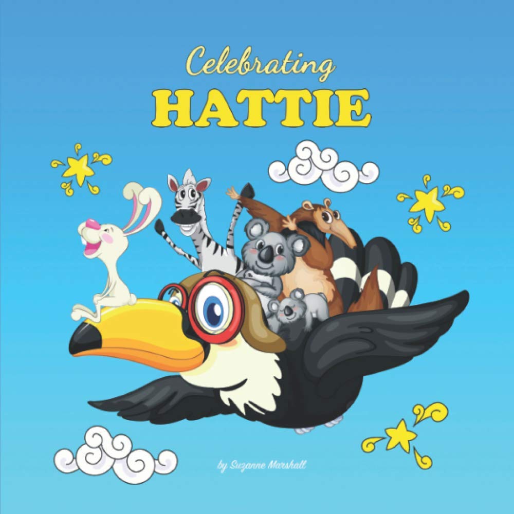 Celebrating Hattie: Personalized Baby Girl Gift & Toddler Book for Showers & Birthdays (Celebrating: Personalized Book for Baby Girl & Boy, Toddler, Showers, Birthdays)