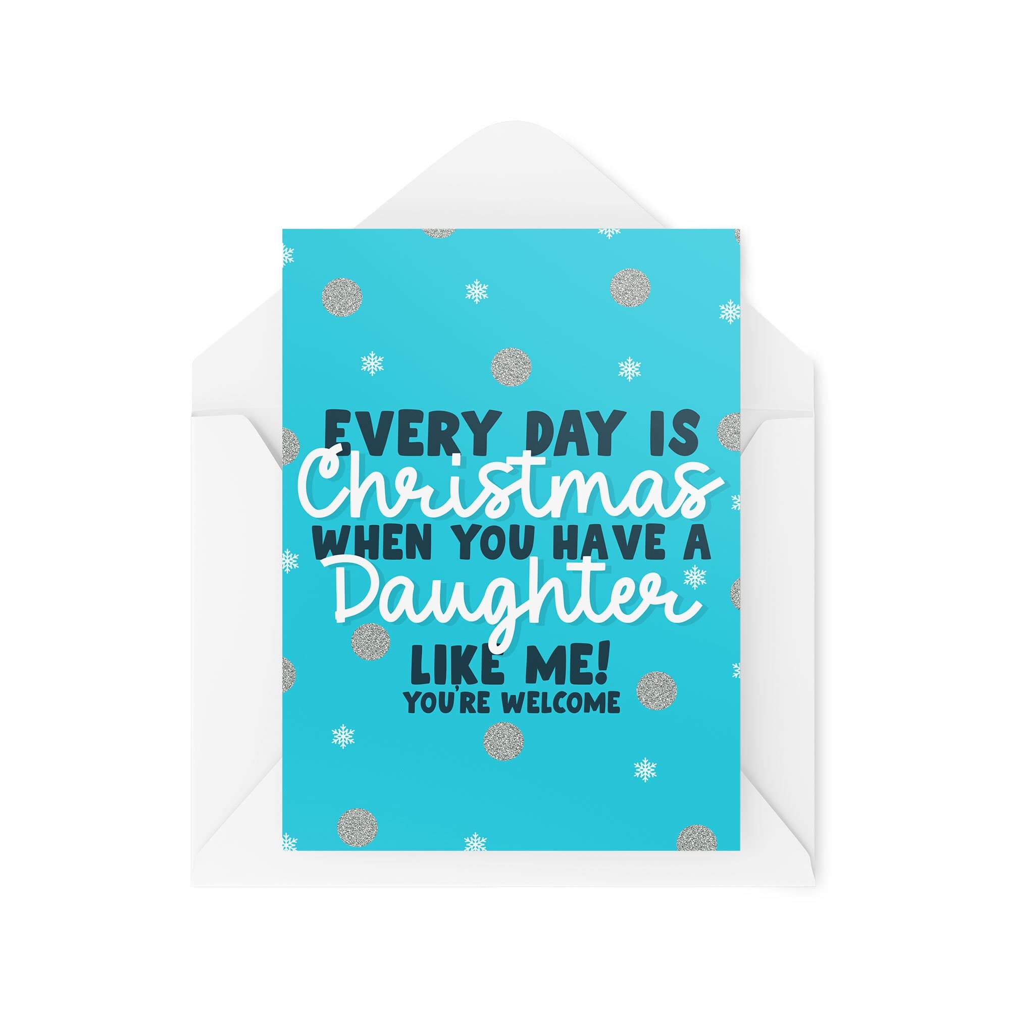 Funny Novelty Christmas Cards | Every Day Is Christmas When You Have A Daughter | Christmas Present Celebration | Banter Funny | CBH1365