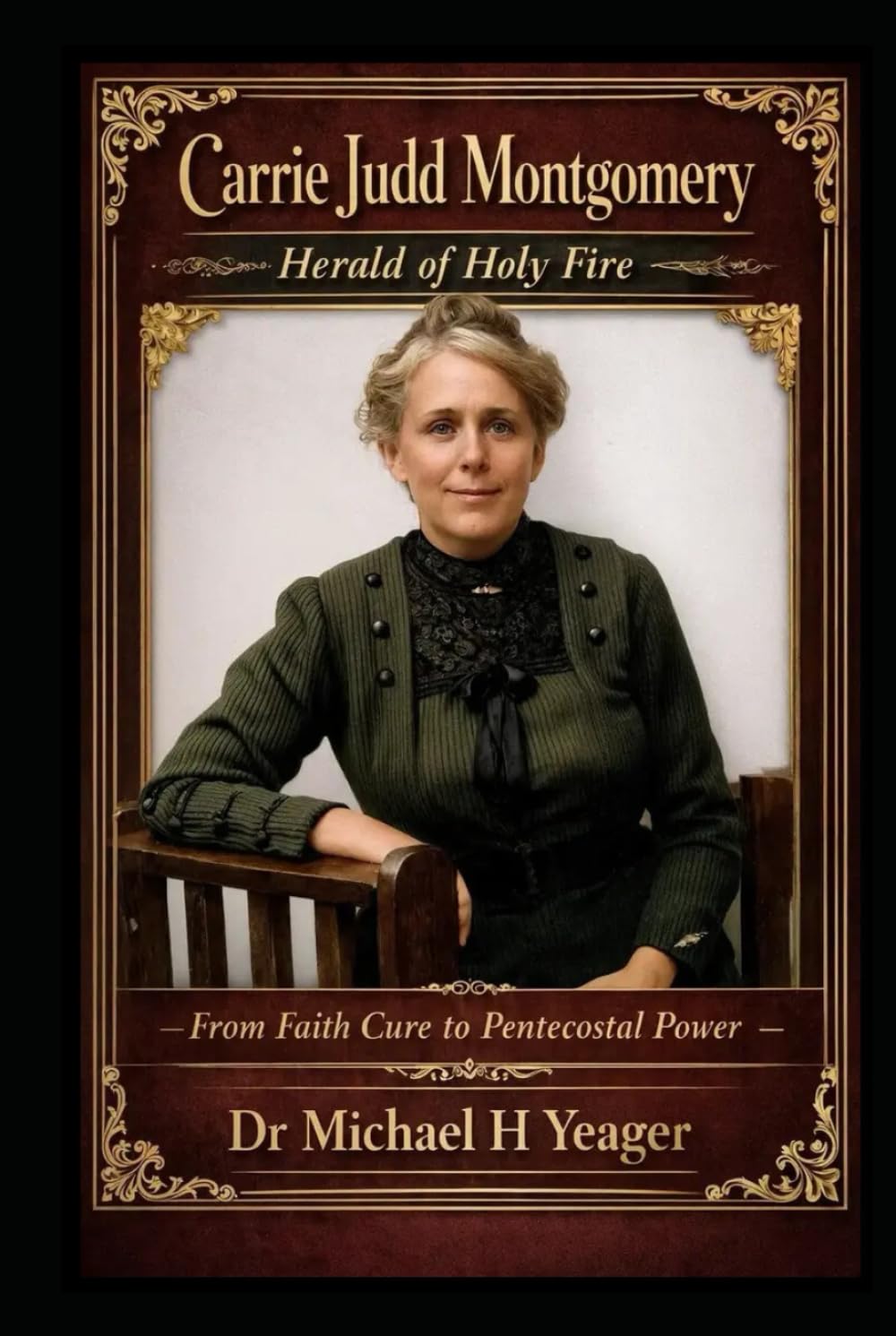 Carrie Judd Montgomery - Herald Of Holy Fire: From Faith Cure To Pentecostal Fire