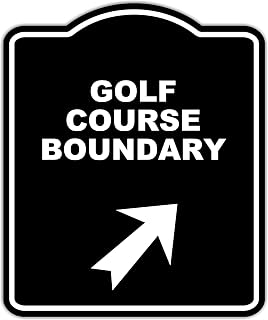 GOLF COURSE BOUNDARY Black Sign Arrow Up Right Aluminum Composite Sign 8.5 x 10 inches