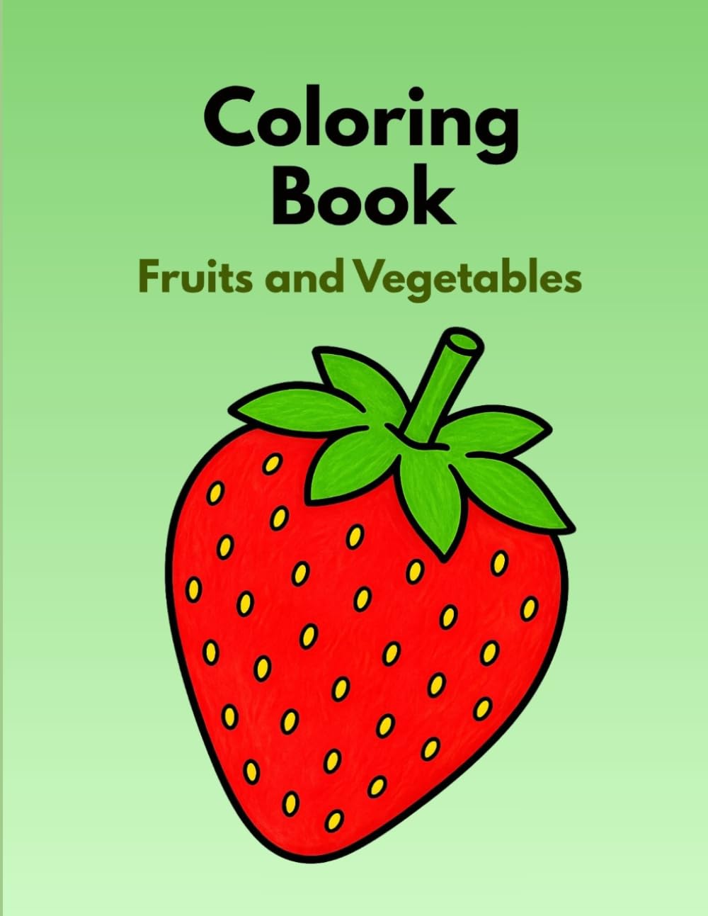 Fruits and Vegetables Coloring Book for Kids: Big and Easy Bold-Line Designs for Toddlers and Preschoolers • Fun Educational Pages with Simple Fruits and Veggies to Color