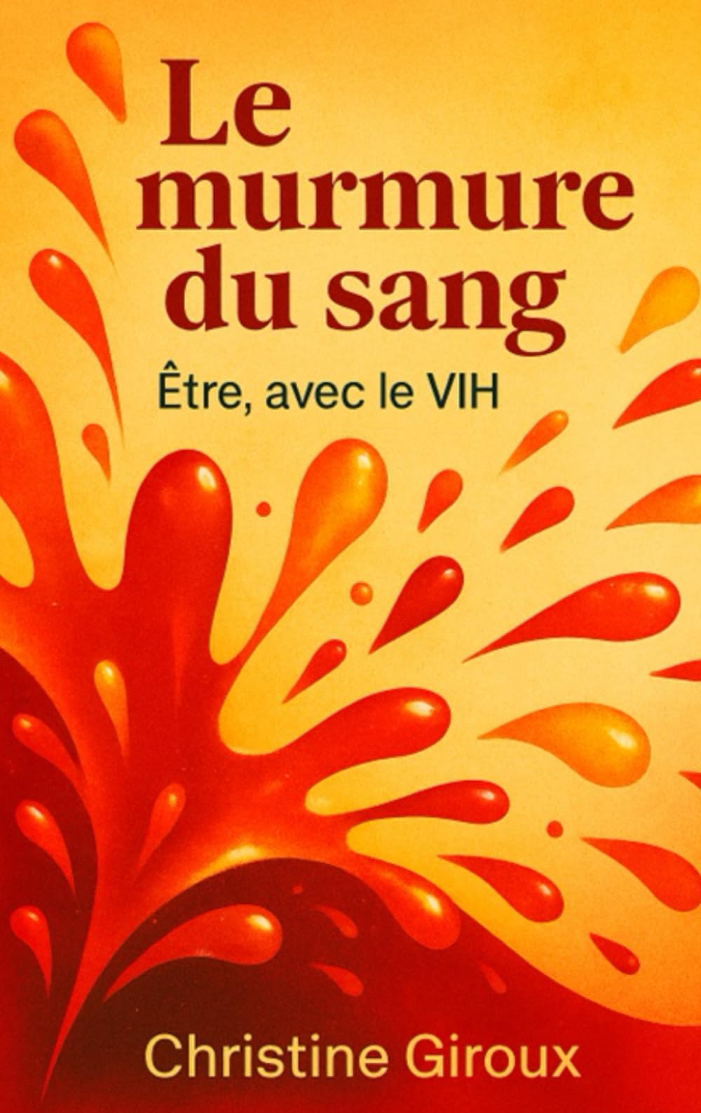 Le murmure du sang: Être avec le V.I.H. (Être, avec la différence)