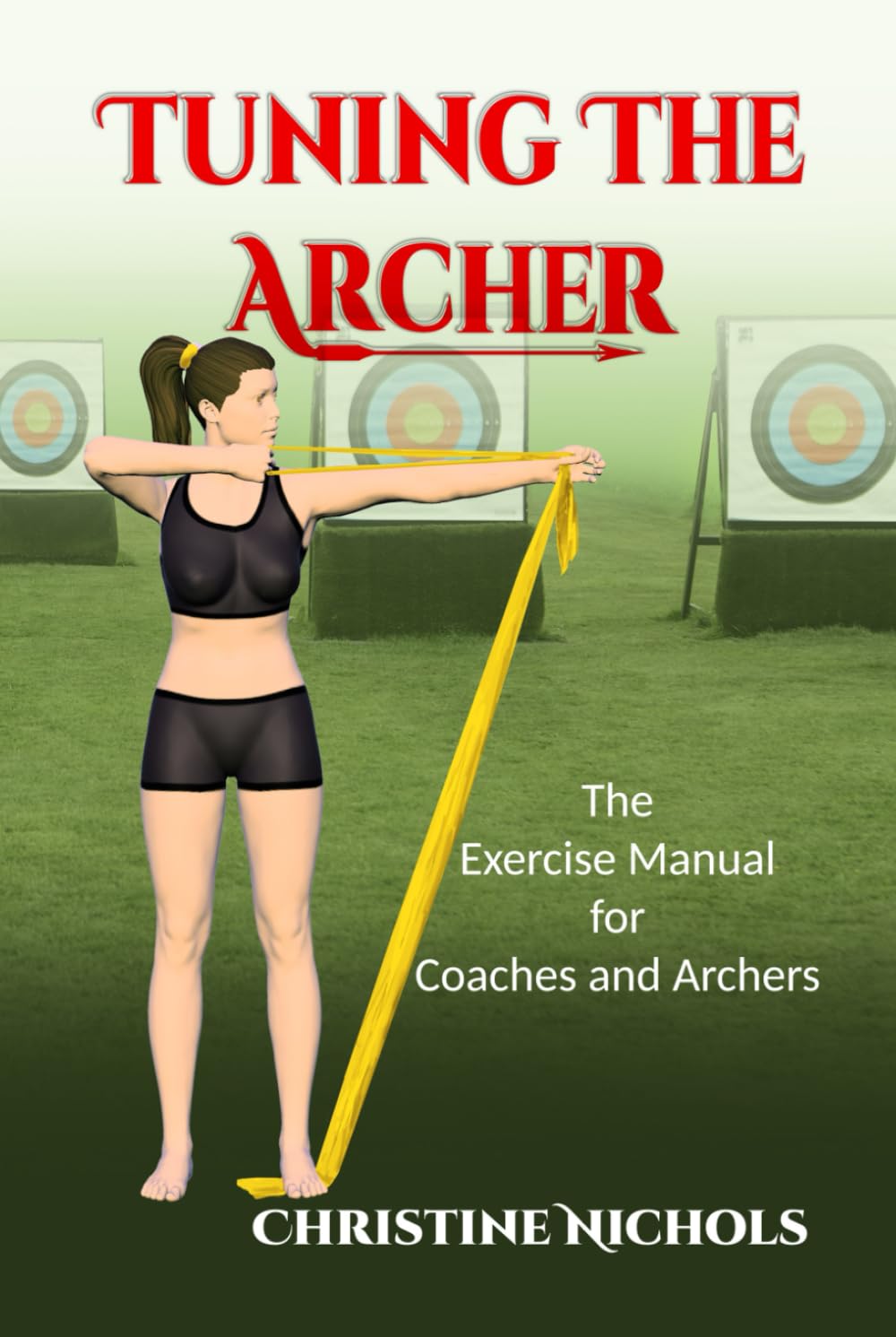 Tuning the Archer: The Exercise Manual for Coaches and Archers