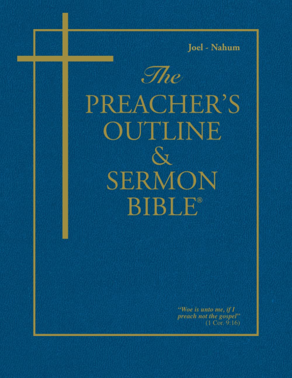 The Preacher's Outline & Sermon Bible: Joel - Nahum (The Preacher's Outline & Sermon Bible KJV)