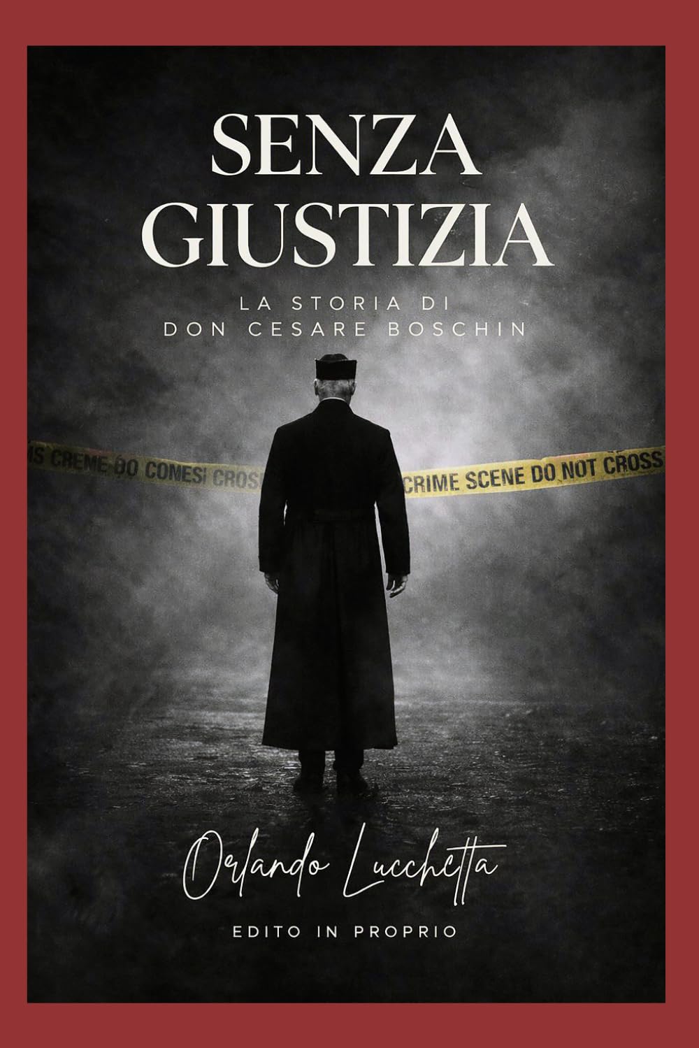 Senza Giustizia: La storia di Don Cesare Boschin (Il Borgo)