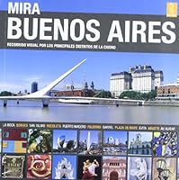 Mira Buenos Aires / Look at Buenos Aires: Recorrido visual por los principales distritos de la ciudad / Visual Tour of the Main Districts of the City (Photo Guide) 9879445937 Book Cover