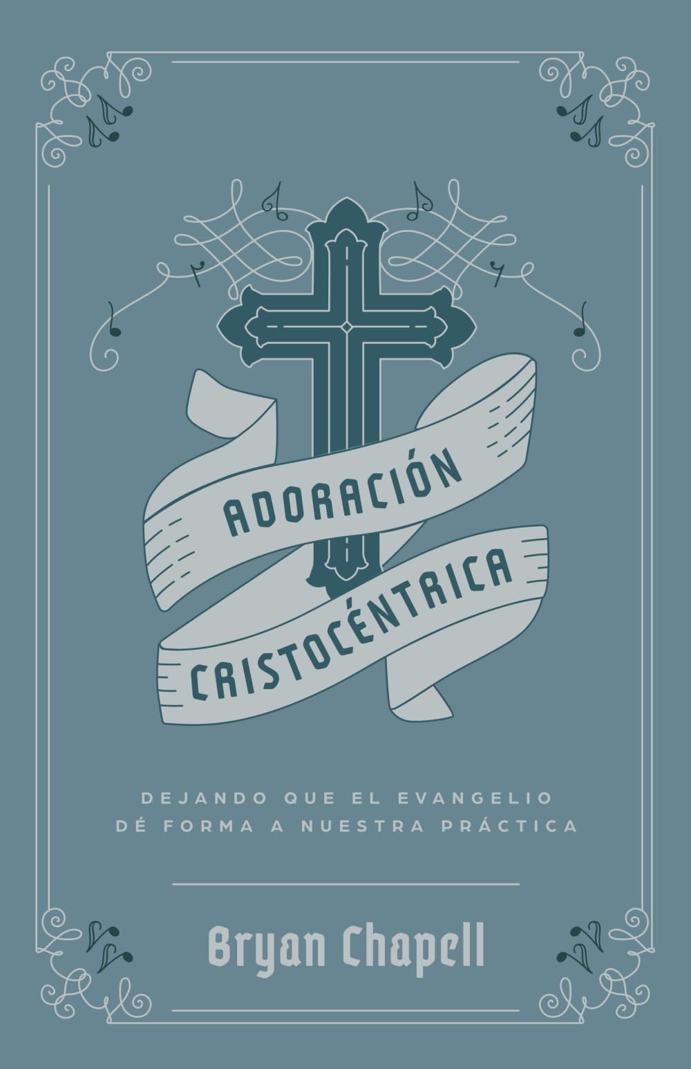 Adoración Cristocéntrica: Dejando que el evangelio dé forma a nuestra práctica