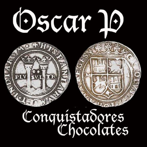 Conquistadores Chocolates Oscar P Digital Music