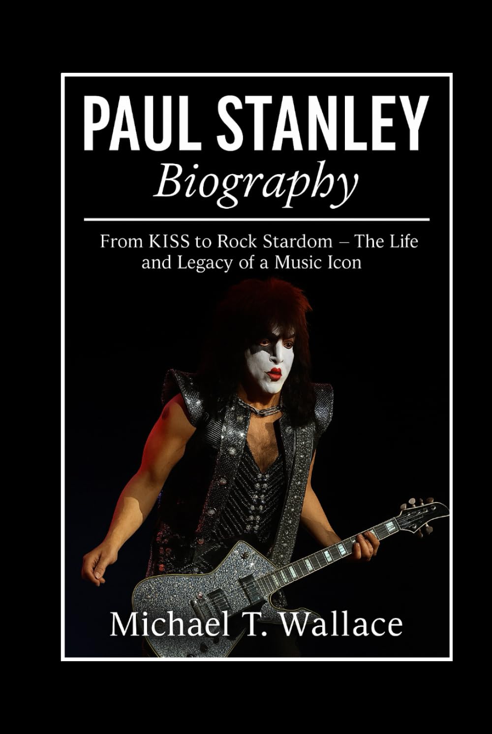 Paul Stanley Biography: le livre incontournable sur l'icône de KISS