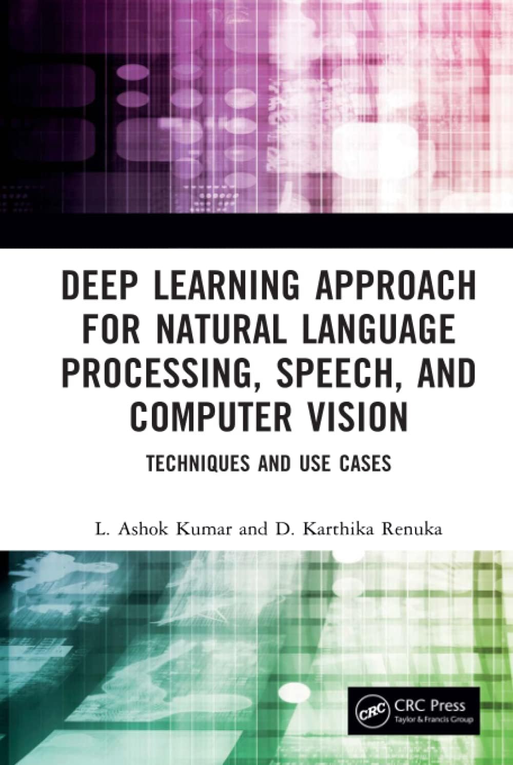Deep Learning Approach for Natural Language Processing, Speech, and Computer Vision: Techniques and Use Cases