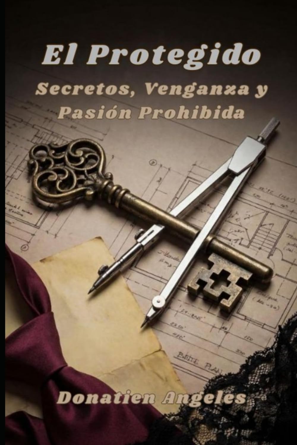 El Protegido: Secretos, Venganza y Pasión Prohibida (Pecados del Pasado)
