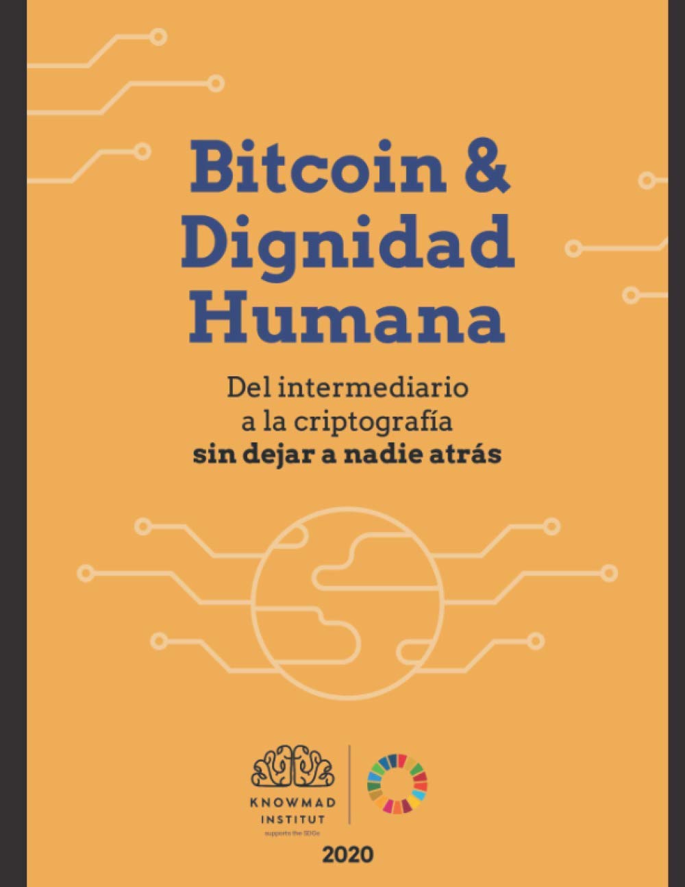 Bitcoin & Dignidad Humana: Del intermediario a la criptografía sin dejar a  nadie atrás : Díaz Velásquez, Rev. Martin Ignacio, Rosales, Paula, Kreher,  Rev. Daniela, Reina, Marilyn, Aragón, Victor, Kreher, Rev. Daniela,