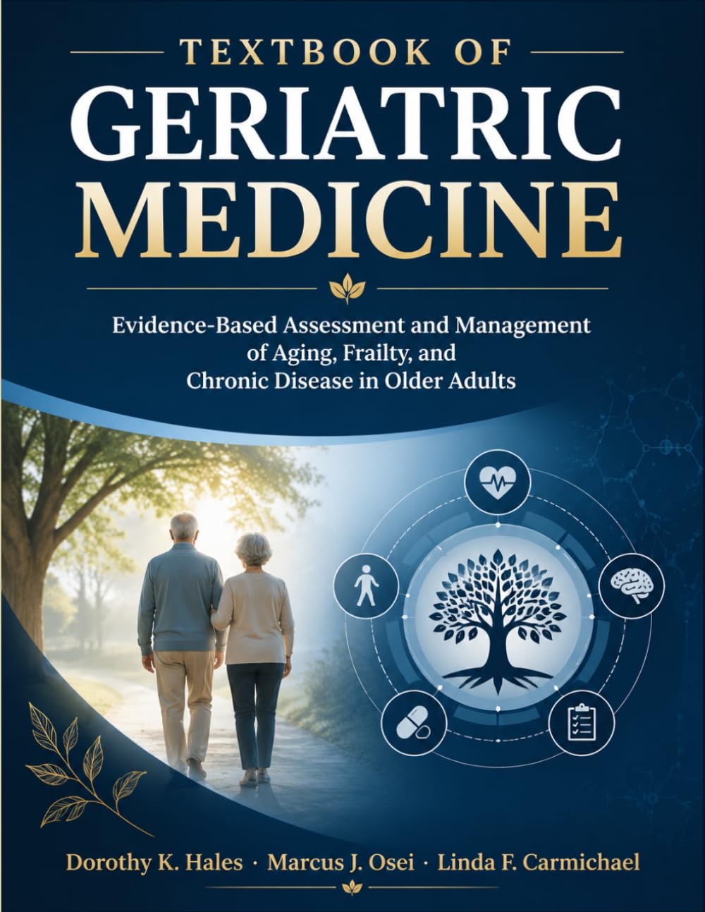 Textbook of Geriatric Medicine: Evidence Based Assessment and Management of Aging, Frailty, and Chronic Disease in Older Adults