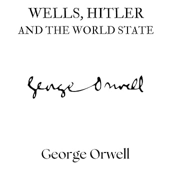Wells, Hitler and the World State Audiobook by George Orwell episode artwork