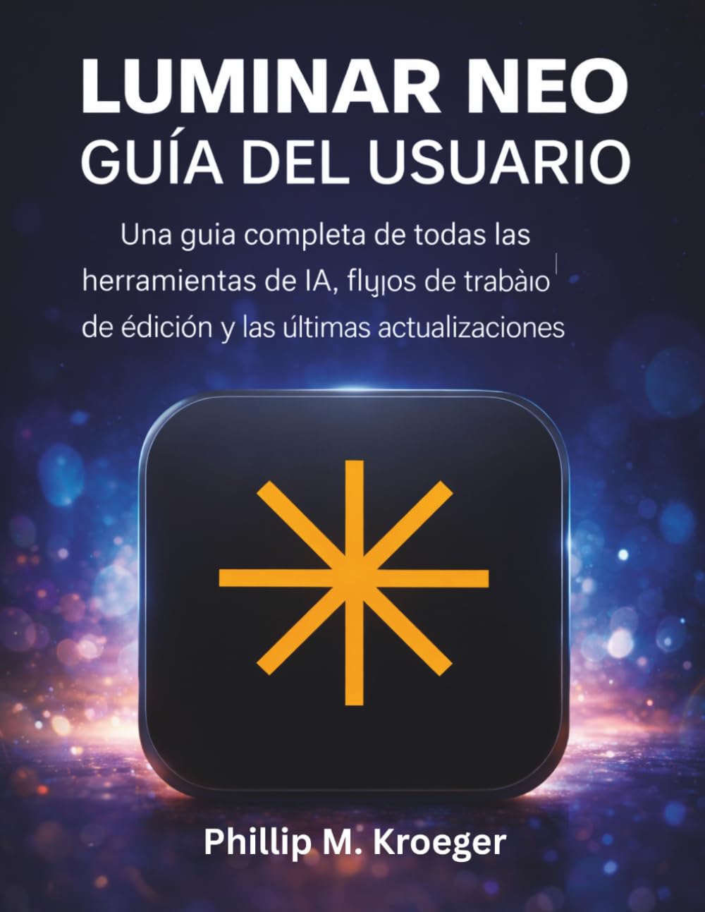 Luminar Neo Guía Del Usuario 2026: Una guía completa de todas las herramientas de IA, flujos de trabajo de edición y las últimas actualizaciones