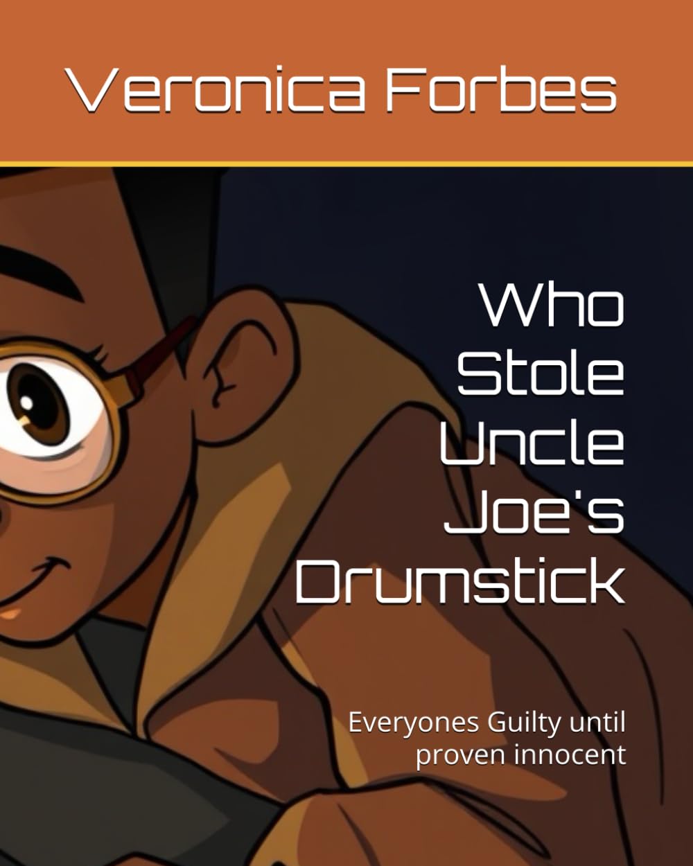 Who Stole Uncle Joe's Drumstick: Everyones Guilty until proven innocent (A collection of Tall Tales)