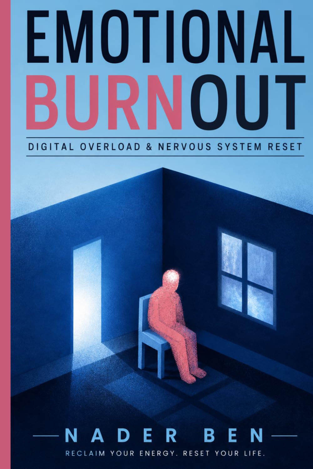 Emotional Burnout: Digital Overload & Nervous System Reset, Science‑Backed Guide to Rewiring Your Stress System with Neuroscience, Trauma Research, and Practical Tools.