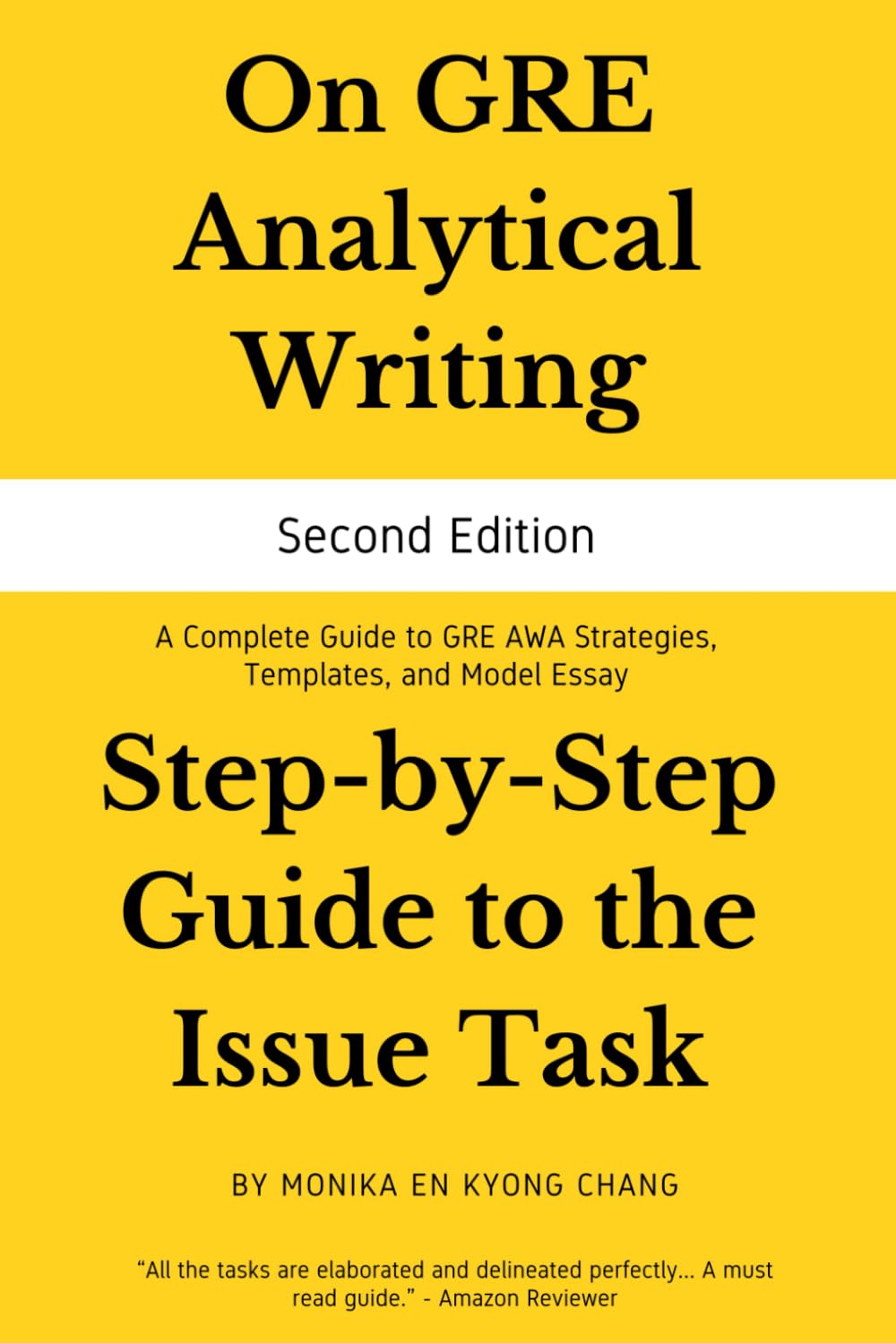 On GRE Analytical Writing: Step-by-Step Guide to the Issue Task: Solutions to Real Prompts (Second Edition): Mastering the GRE AWA: Strategies, Templates, and Model Essays (Second Edition)