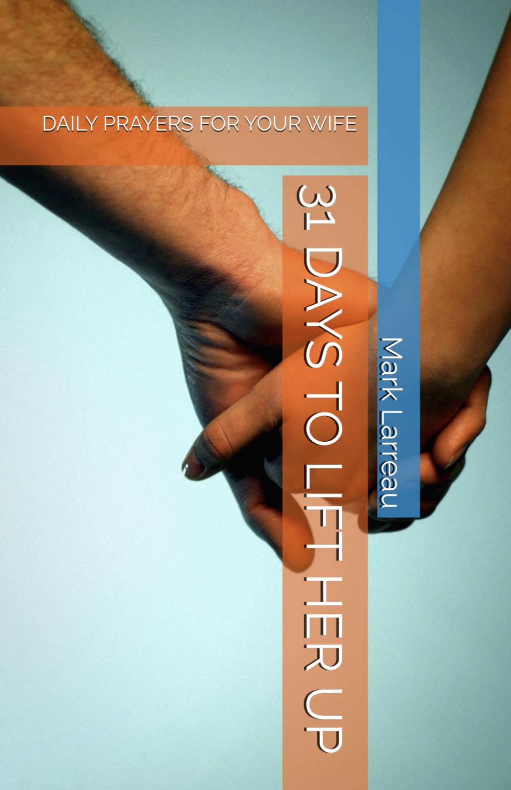 31 DAYS TO LIFT HER UP: DAILY PRAYERS FOR YOUR WIFE