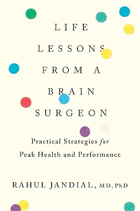 Life Lessons From A Brain Surgeon: Practical Strategies for Peak Health and Performance-Wow! eBook