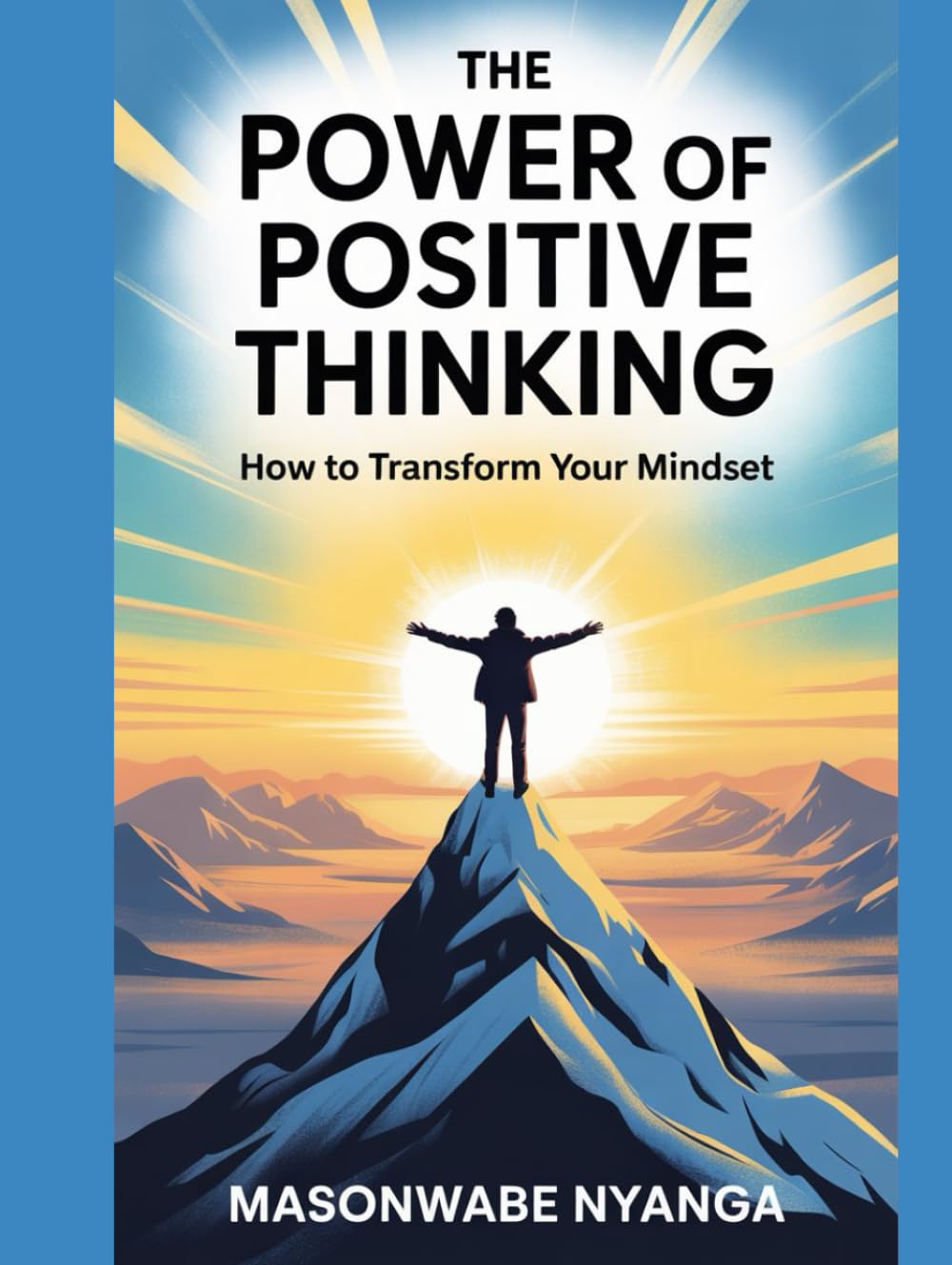 The Power of Positive Thinking: How to Transform Your Mindset