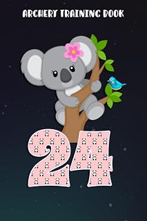 Archery Training Book :Koala Bear 24th Birthday Girl 24 Year Old Birthday Koalas Bday: Gifts for Boyfriend:Log Book, Tracker, Chart, Diary, Record ... for Archer, Archery Lovers,Birthday Gifts