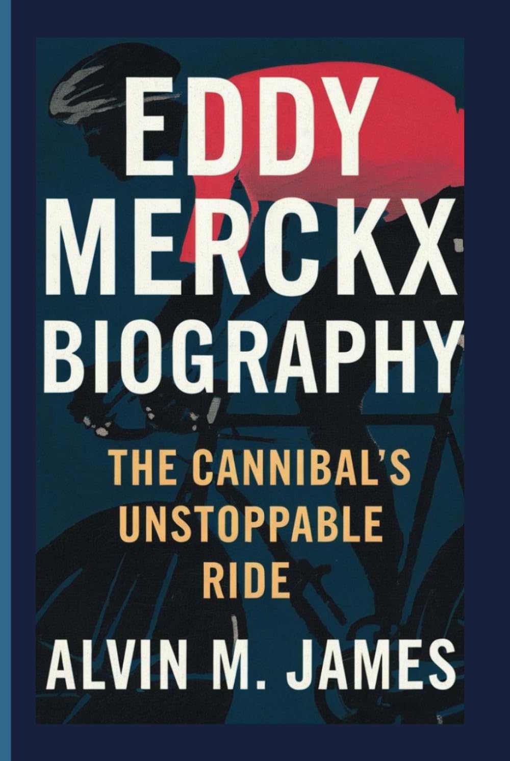EDDY MERCKX BIOGRAPHY: The Cannibal's Unstoppable Ride