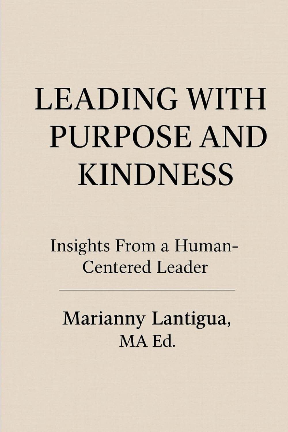 Leading with Purpose and Kindness: Insights From a Human-Centered Leader