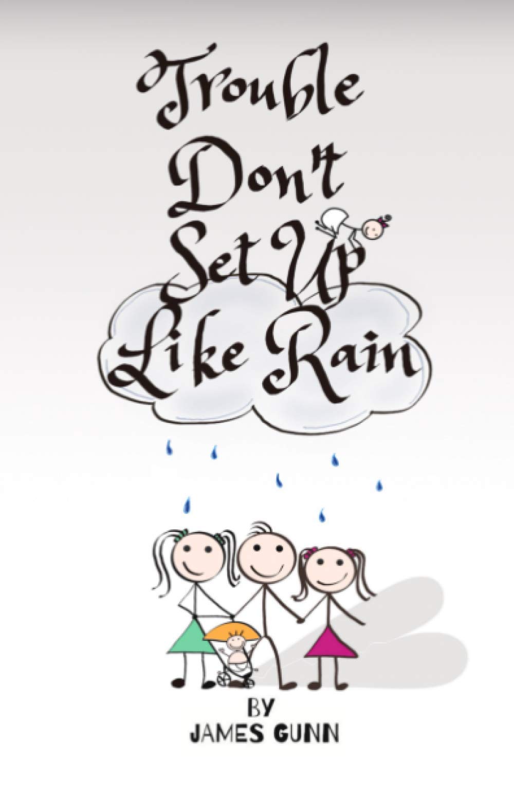 Trouble Don't Set Up Like Rain