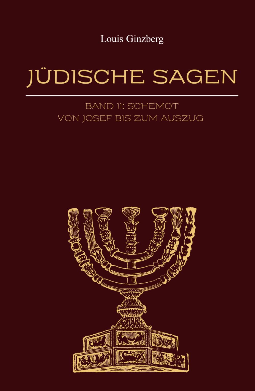 Jüdische Sagen Band II: Schemot - Von Josef bis zum Auszug (Jüdische Stimmen der Geschichte: Zeitlose Werke der jüdischen Geschichte und Kultur)