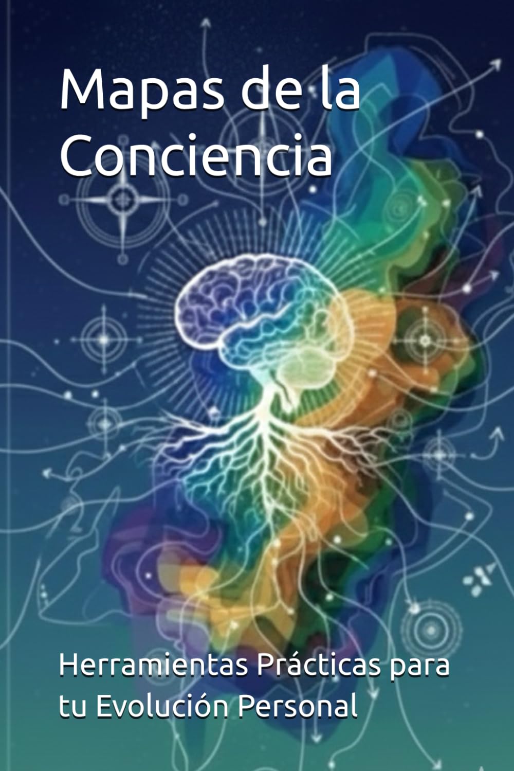 Mapas de la Conciencia: Herramientas Prácticas para tu Evolución Personal