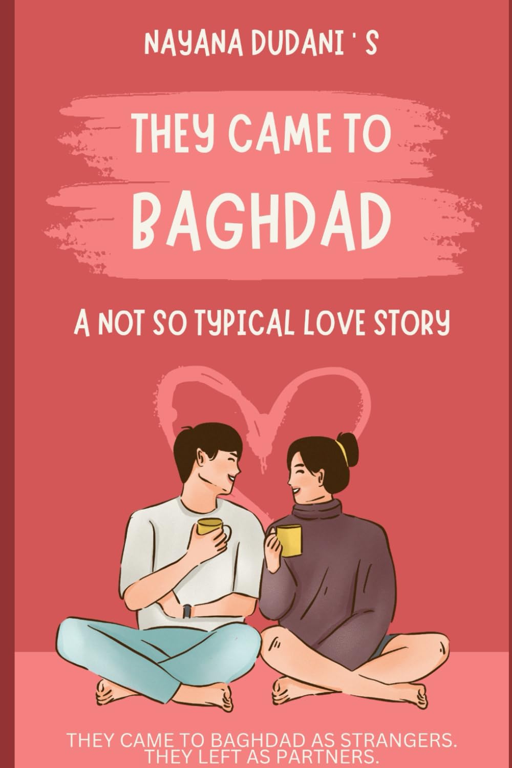 They Came To Baghdad: A not so typical love story