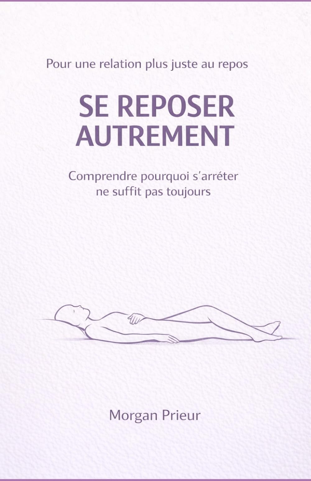 Se reposer autrement: Pour une relation plus juste au repos
