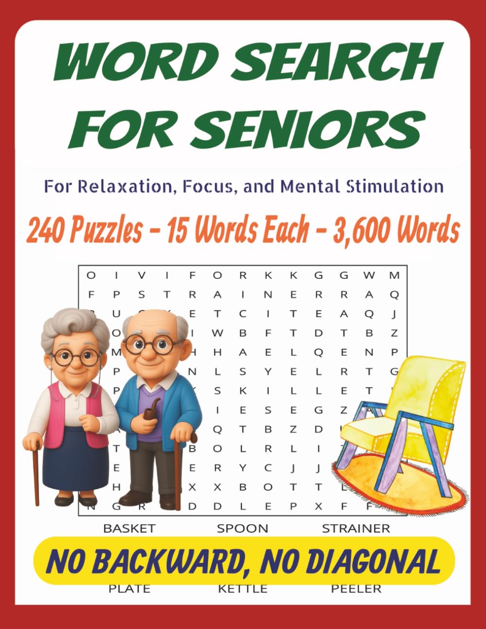 WORD SEARCH FOR SENIORS: For Relaxation, Focus, and Mental Stimulation, 240 Puzzles, 15 Words Each, 3,600 Words, No Diagonal, No Backward, Size 8.5x11