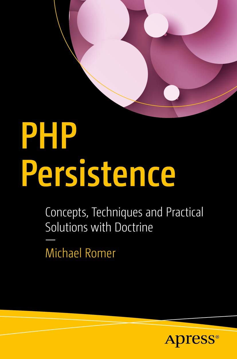 PHP Persistence: Concepts, Techniques and Practical Solutions with Doctrine
