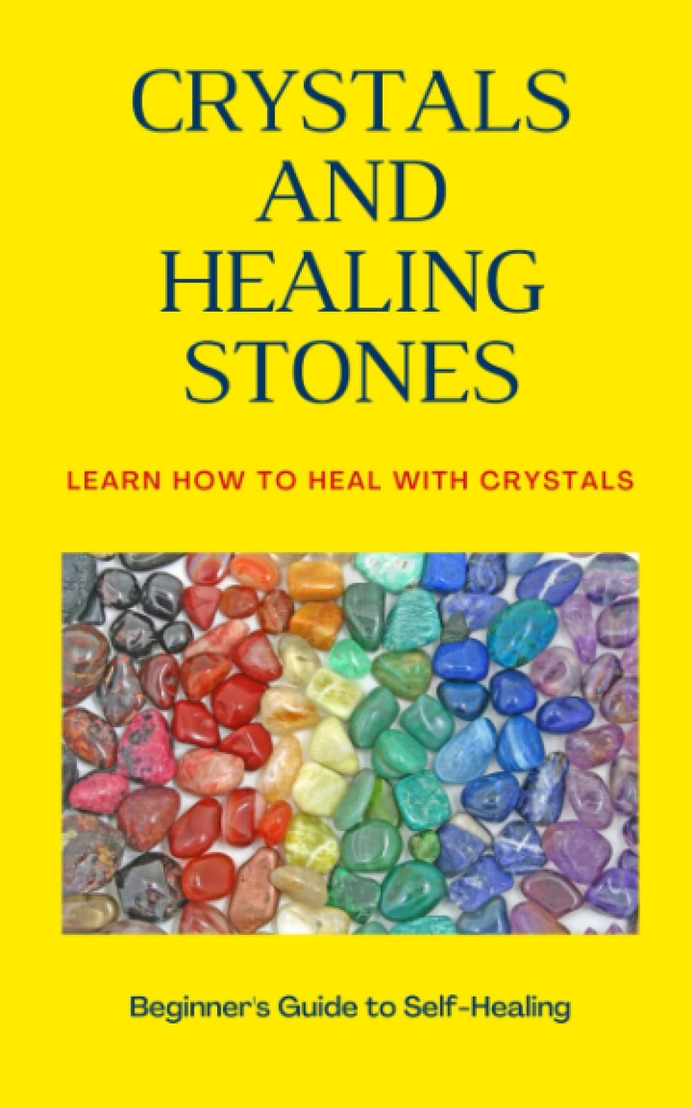 Crystals and Healing Stones: How to Use Crystals for Healing, crystals and healing stones for positive energy, Crystal Healing for Beginners