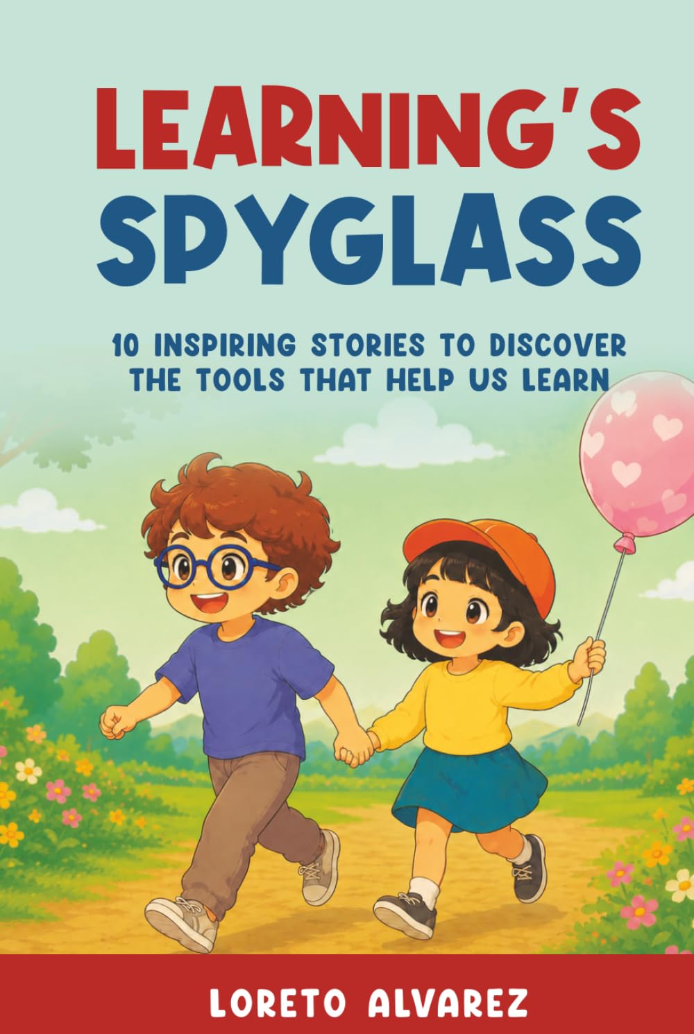 Learning's Spyglass: 10 Inspiring Stories to Discover the Tools That Help Us Learn (Lorenzo’s Adventures)