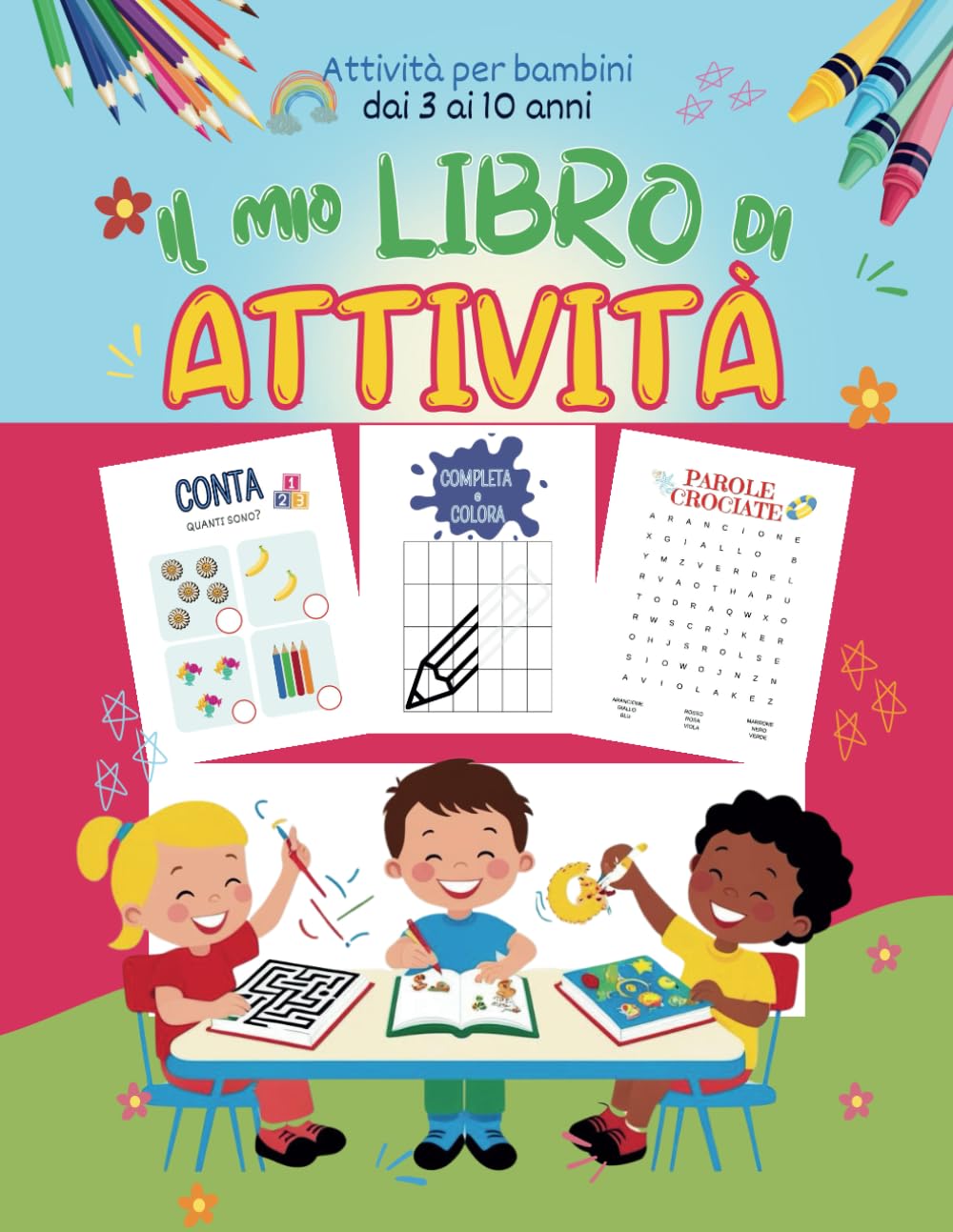IL MIO LIBRO DI ATTIVITÀ: tanti giochi e attività per imparare divertendosi!