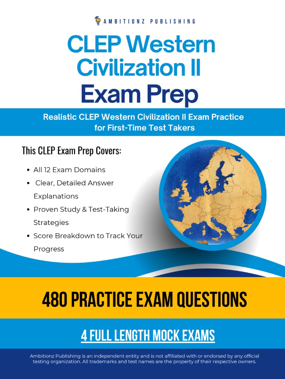 CLEP Western Civilization II Exam Prep: A Practical Prep Book with 4 Practice Tests, 480 Exam-Style Questions, Answer Explanations, and Proven Strategies to Pass on Your First Attempt
