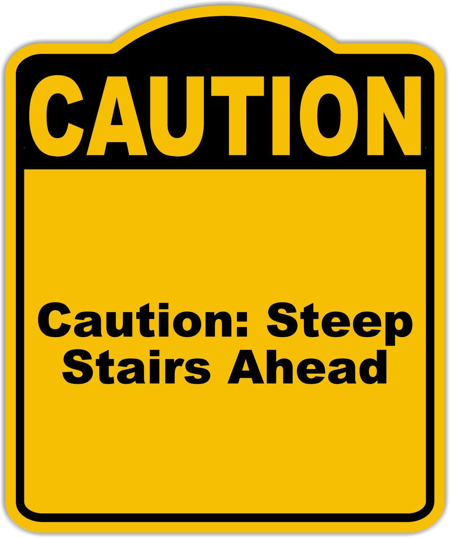 Caution Steep Stairs Ahead Caution Yellow Black Aluminum Composite Sign 15 x 18 inches