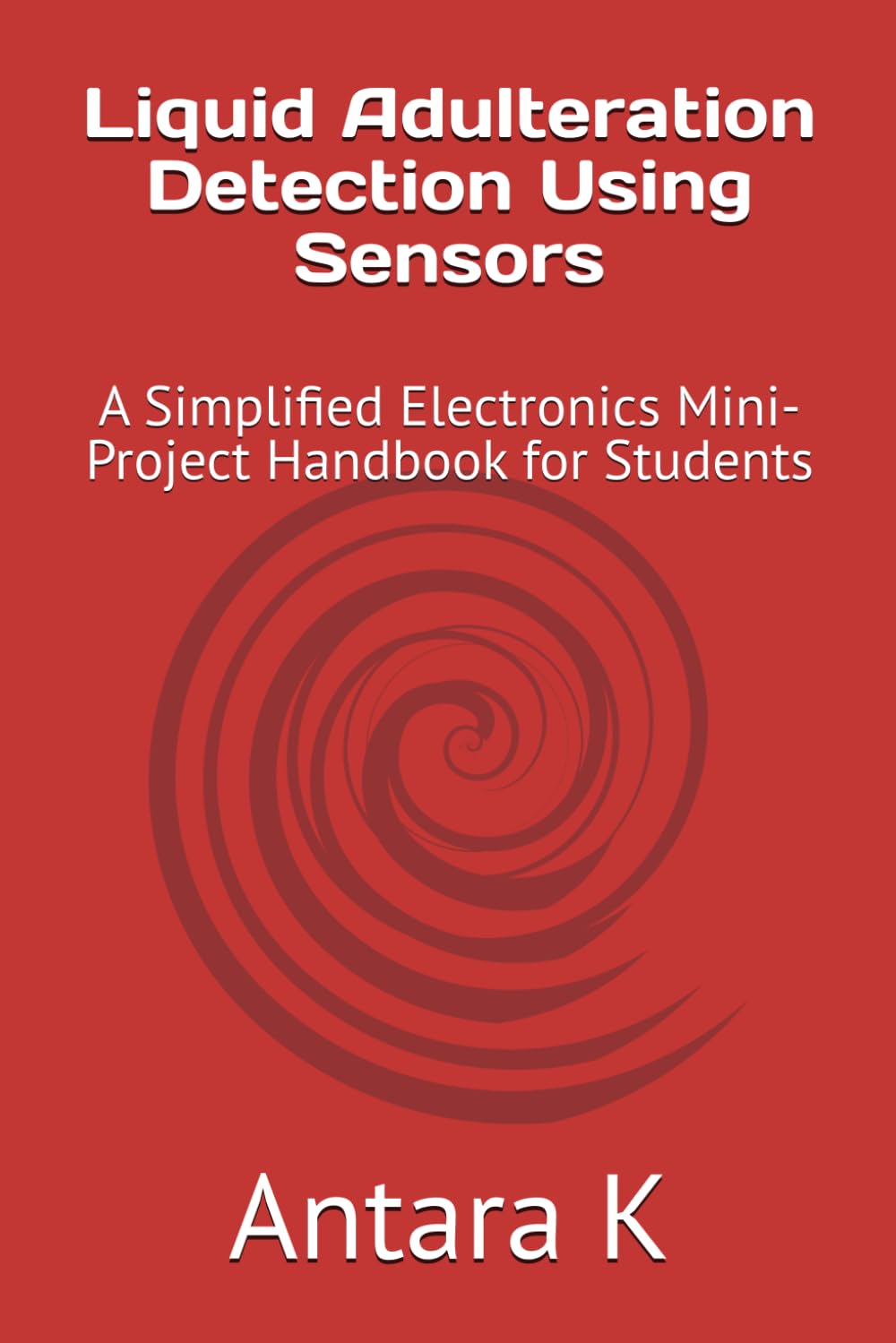 Liquid Adulteration Detection Using Sensors: A Simplified Electronics Mini-Project Handbook for Students