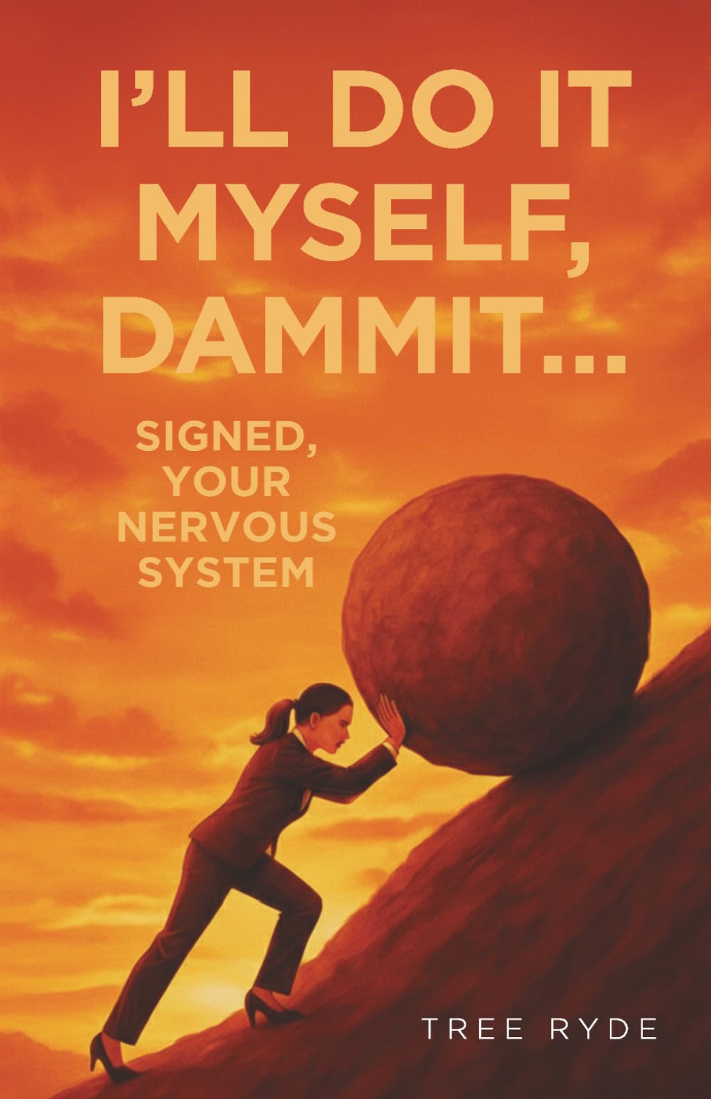 I'll Do It Myself Dammit....: Signed Your Nervous System